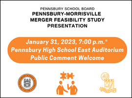  Pennsbury-Morrisville Merger Feasibility Presentation January 31 at 7:00 p.m. Pennsbury HS East 